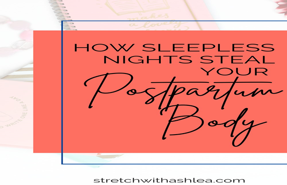 How Sleepless Nights Steal Your Postpartum Body