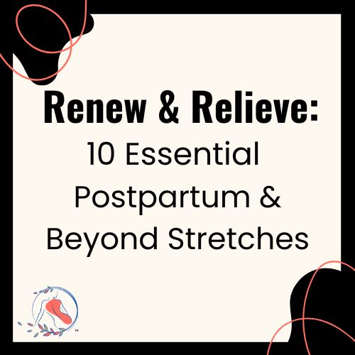 Renew & Relieve : Postpartum Stretches